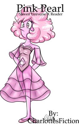 Steven Universe x reader (Pink Pearl)