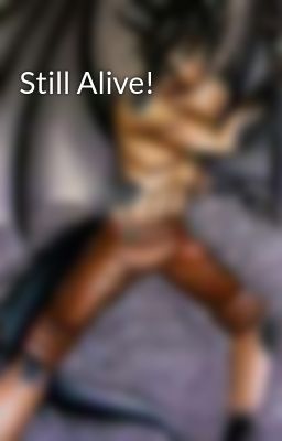 Still Alive!