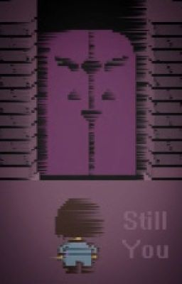 Still You {UNDERTALE}