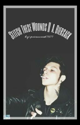 Stitch These Wounds || A.Biersack 