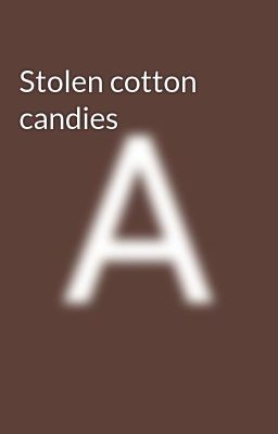 Stolen cotton candies