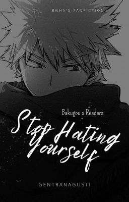 Stop Hating Yourself 「BakugouxOC!Readers」 - TAHAP REVISI