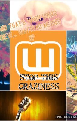 STOP THIS CRAZINESS!!! - And That's When Users Knew... Wattpad Messed Up