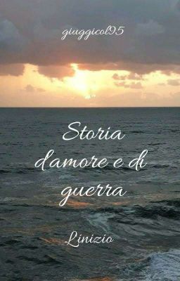 Storia d'amore e di guerra - L'inizio