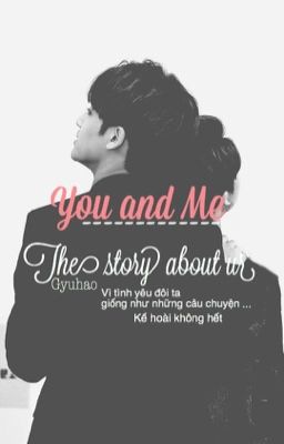 (Story | Gyuhao) You and Me, the story for us.