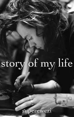 story of my life »» styles / oneshot ✔️