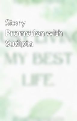 Story Promotion with Sudipta