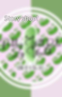 Story shop!