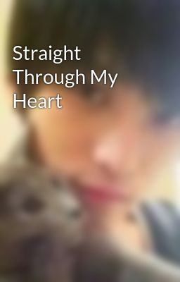 Straight Through My Heart