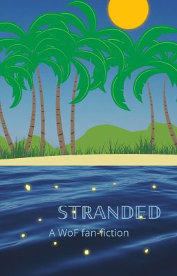 Stranded || A WoF fan-fiction.