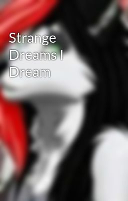 Strange Dreams I Dream