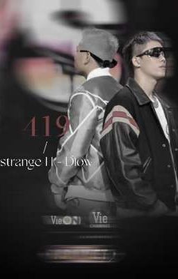 [ Strange H - Dlow]  419