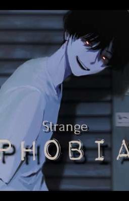 [Strange Phobia]