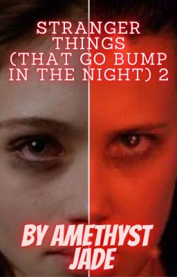 Stranger Things (That Go Bump in the Night) 2