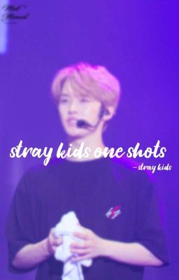 stray kids one shots | stray kids.