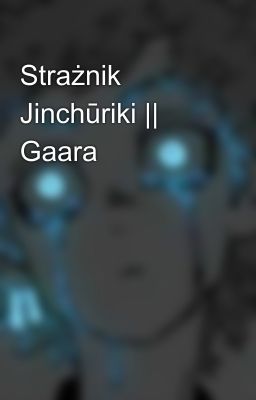 Strażnik Jinchūriki || Gaara 