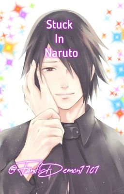 Stuck in Naruto {Sasuke Romance/AU{18+}