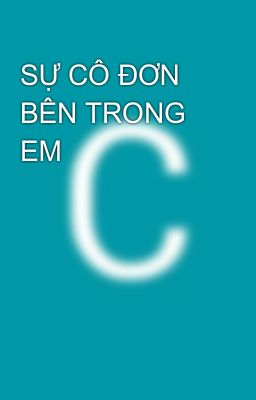 SỰ CÔ ĐƠN BÊN TRONG EM