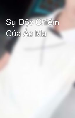 Sự Độc Chiếm Của Ác Ma