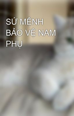 SỨ MỆNH BẢO VỆ NAM PHỤ