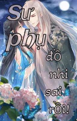 Sư phụ! đồ nhi sai rồi