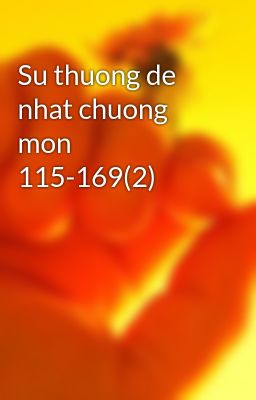 Su thuong de nhat chuong mon 115-169(2)