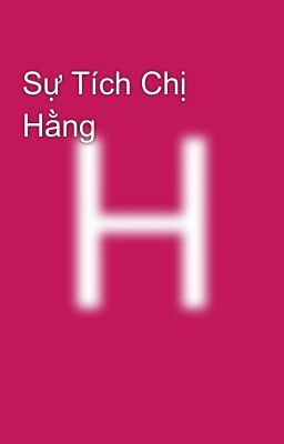 Sự Tích Chị Hằng 