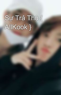 Sự Trả Thù { AllKook }