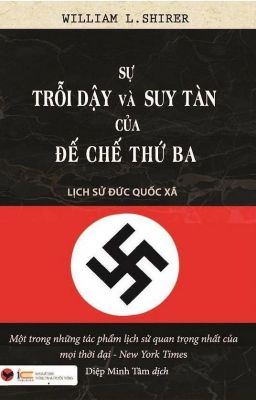 SỰ TRỖI DẬY VÀ SUY TÀN CỦA ĐẾ CHẾ THỨ BA LỊCH SỬ ĐỨC QUỐC XÃ