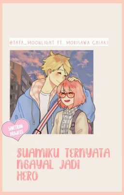 ★Suamiku Ternyata Ngayal Jadi Hero★ →morisawa Chiaki X Reader