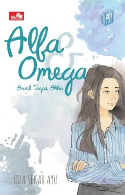 [SUDAH TERBIT] ALFA & OMEGA #1 (The Wattys 2016)