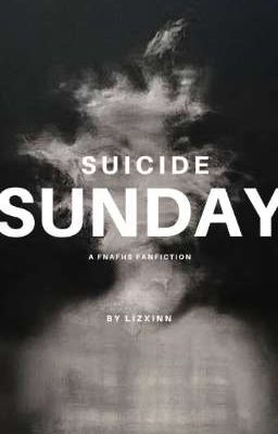 Suicide Sunday.  |Fanfiction FHS|