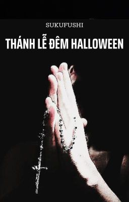 SukuFushi | Thánh lễ đêm Halloween