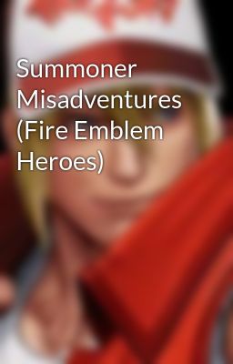 Summoner Misadventures (Fire Emblem Heroes)