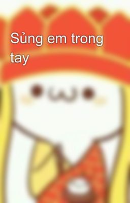 Sủng em trong tay