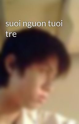 suoi nguon tuoi tre