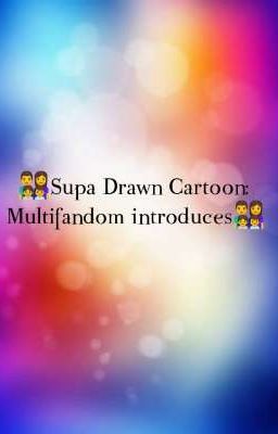 👨👩👧👦Supa Drawn Cartoon: Multifandom introduces 👨👩👧👦