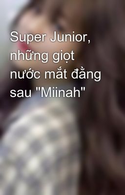 Super Junior, những giọt nước mắt đằng sau 