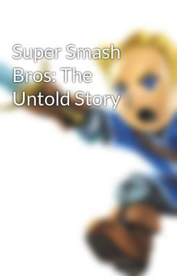 Super Smash Bros: The Untold Story