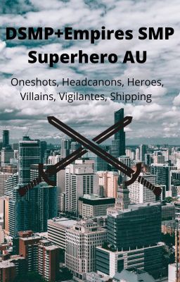 Superhero AU (Dream Amp and Empires Smp)