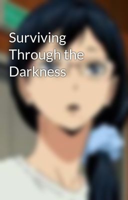 Surviving Through the Darkness