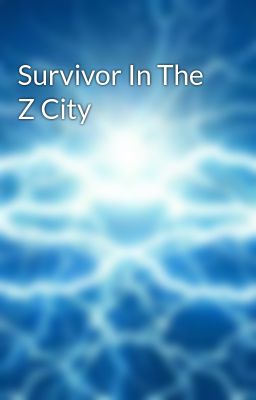 Survivor In The Z City