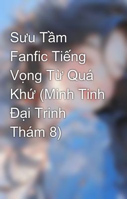 Sưu Tầm Fanfic Tiếng Vọng Từ Quá Khứ (Minh Tinh Đại Trinh Thám 8) 