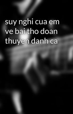 suy nghi cua em ve bai tho doan thuyen danh ca