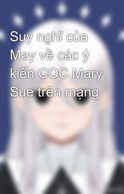 Suy nghĩ của May về các ý kiến COC Mary Sue trên mạng