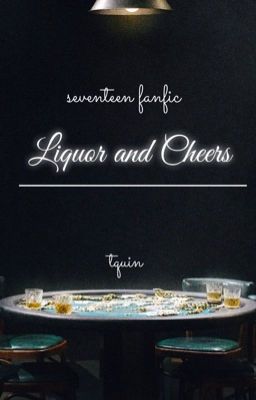 svt | liqour and cheers