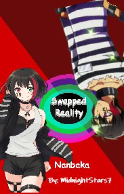 Swapped Reality { Nanbaka Au }