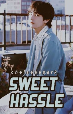 Sweet Hassle [Kim Taehyung Fanfiction]