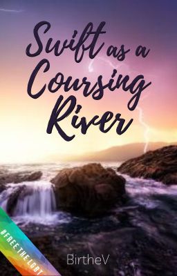 Swift as a Coursing River | Ongoing