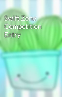 Swift Zone Competition Entry